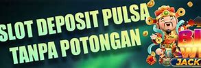 86 Judi Slot Online 95 Deposit Pulsa 10 Ribu Tanpa Potongan